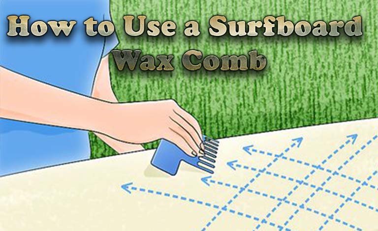 how to use a surfboard wax comb